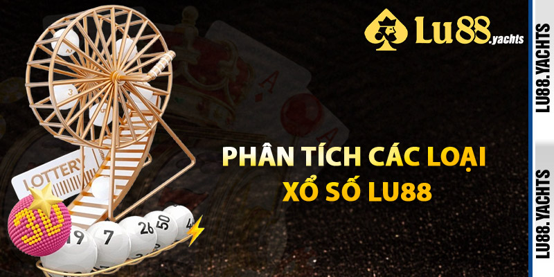Phân Tích Các Loại Xổ Số Lu88