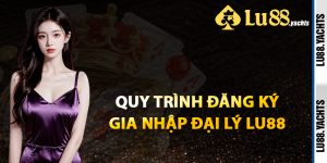 Quy Trình Đăng Ký Gia Nhập Đại Lý Lu88