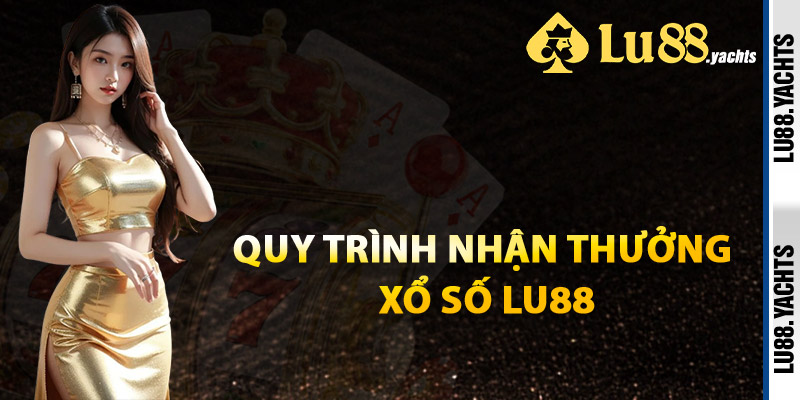 Quy Trình Nhận Thưởng Xổ Số Lu88