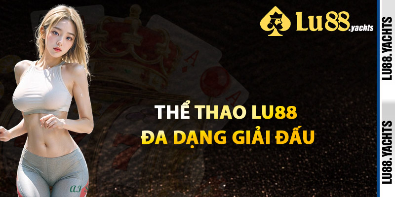 Thể Thao Lu88 Đa Dạng Giải Đấu